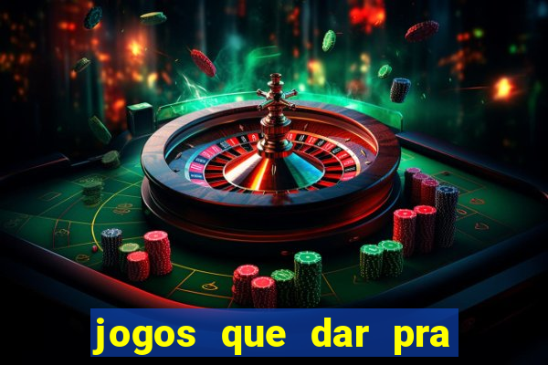 jogos que dar pra ganhar dinheiro